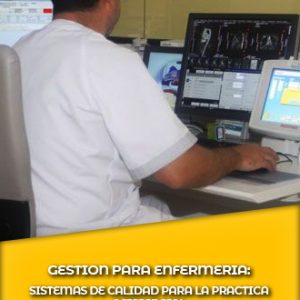 GESTIÓN PARA ENFERMERÍA: SISTEMAS DE CALIDAD PARA LA PRÁCTICA ASISTENCIAL